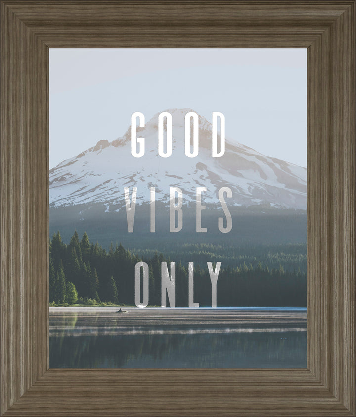 Good Vibes Only Quote Mount Hood By Nature Magick - Framed Print Wall Art - Pearl Silver